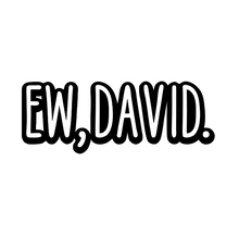 Load image into Gallery viewer, Ew, David.
