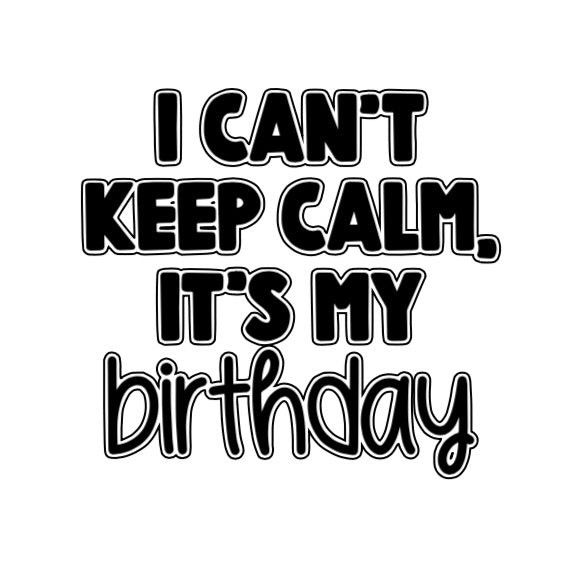 I Can't Keep Calm, Birthday